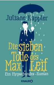 Die-sieben-Tode-des-Max-Leif-ein-Hypochonder-Roman-Juliane-Käppler-Knaur-Verlag