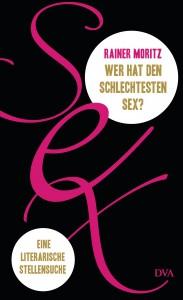 Wer hat den schlechtesten Sex von Rainer Moritz