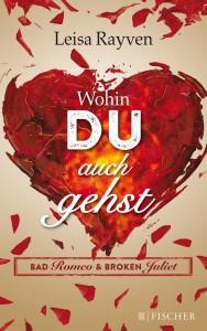 BadRomeoundBrokenJuliet-Band1-Wohinduauchgehst-Leisa Rayven-FischerVerlag-Cover