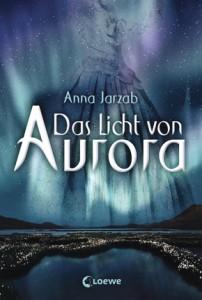 DasLichtvonAurora-1-AnnaJarzab-LoeweVerlag-Cover