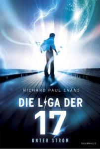 DieLigaderSiebzehn-1-UnterStrom-RichardPaulEvans-Baumhaus-Lübbe-Cover