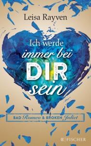 BadRomeoandBrokenJuliet2-Ichwerdeimmerbeidirsein-LeisaRayven-Cover-FischerVerlag
