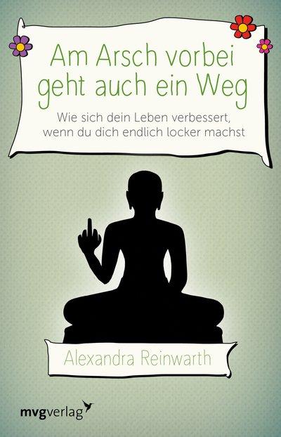 Am-Arsch-vorbei-geht-auch-ein-Weg-Alexandra-Reinwarth-mvg-verlag