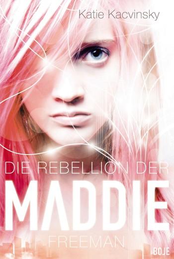 Die-Rebellion-der-Maddie-Freeman-Katie-Kacvinsky-Cover-Boje-Verlag