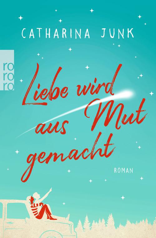 Rezension "Liebe wird aus Mut gemacht" Catharina Junk