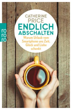 Endlich abschalten Buch Rezension Cover Rowohlt Verlag Catherine Price