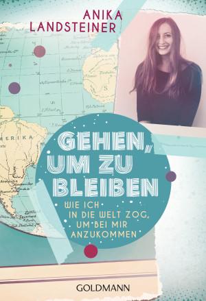 Gehen um zu bleiben von Anika Landsteiner