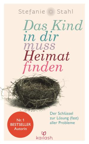 Das Kind in dir muss Heimat finden von Stefanie Stahl